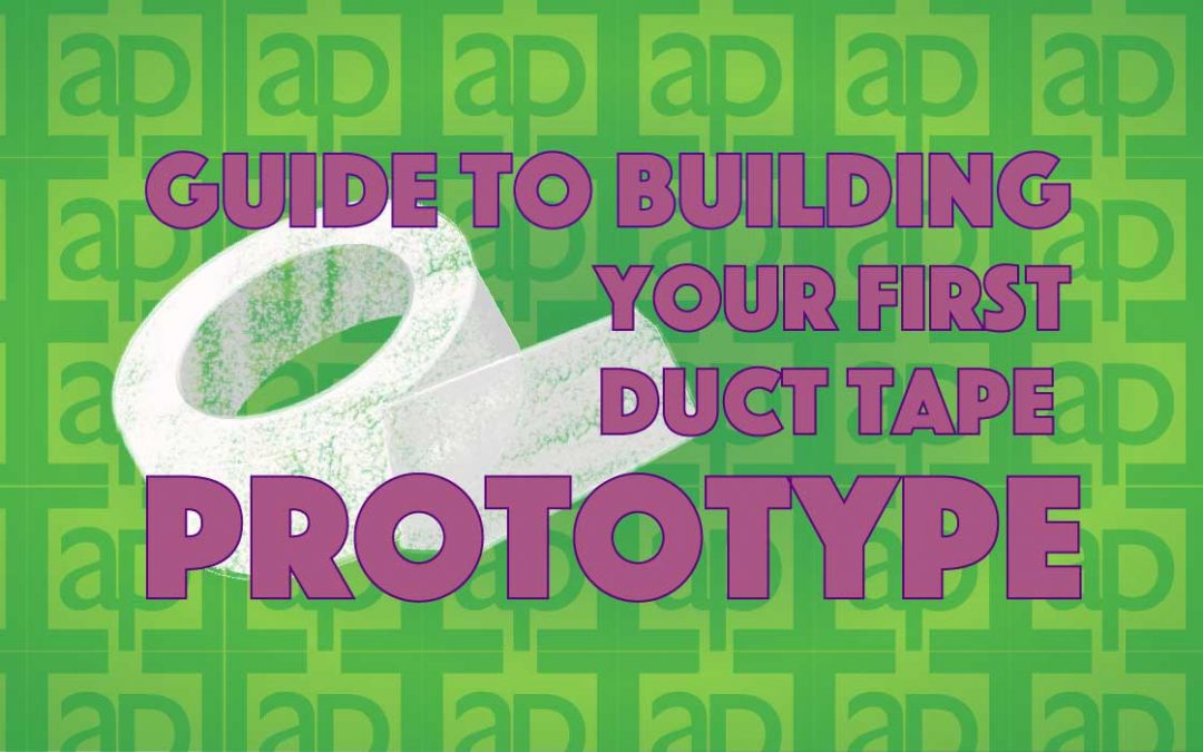 Guide to Building a Duct Tape Prototype