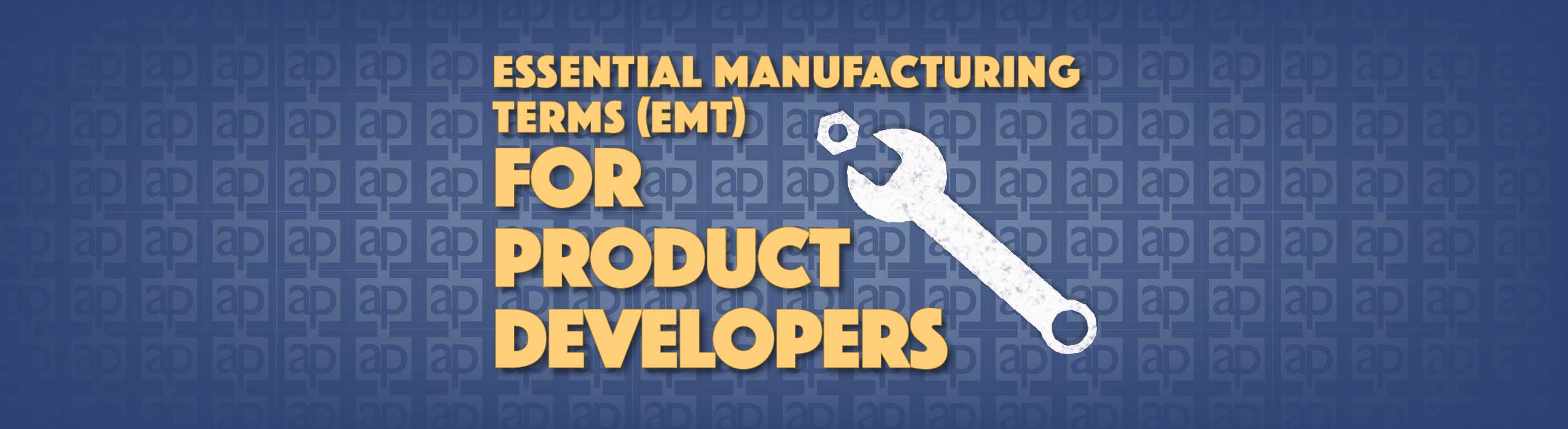 Manufacturing Terms for Product Developers