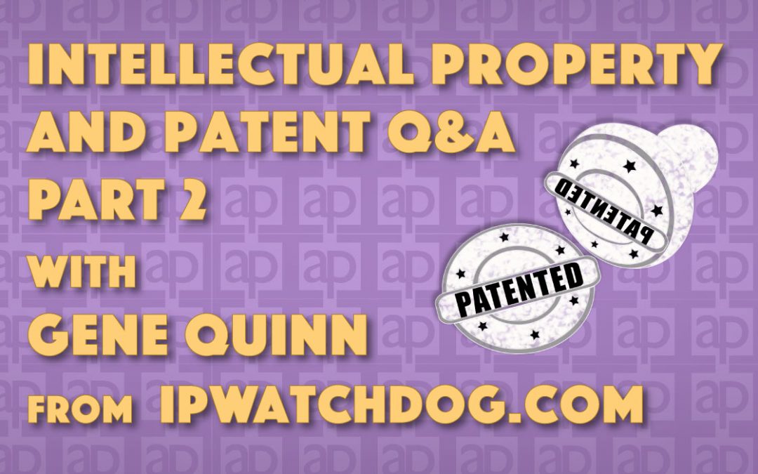 Intellectual Property and Patent Q&A Part 2