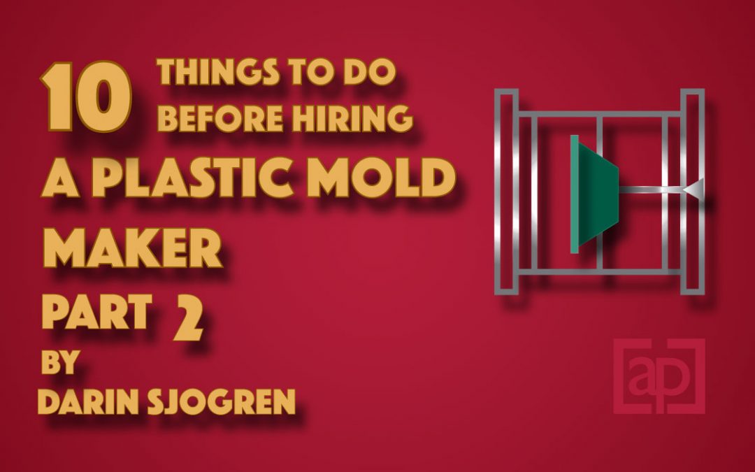 10 Things to Do Before Hiring a Plastic Mold Maker Part 2