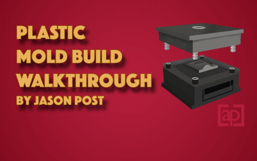 Plastic Mold Build Walk-through